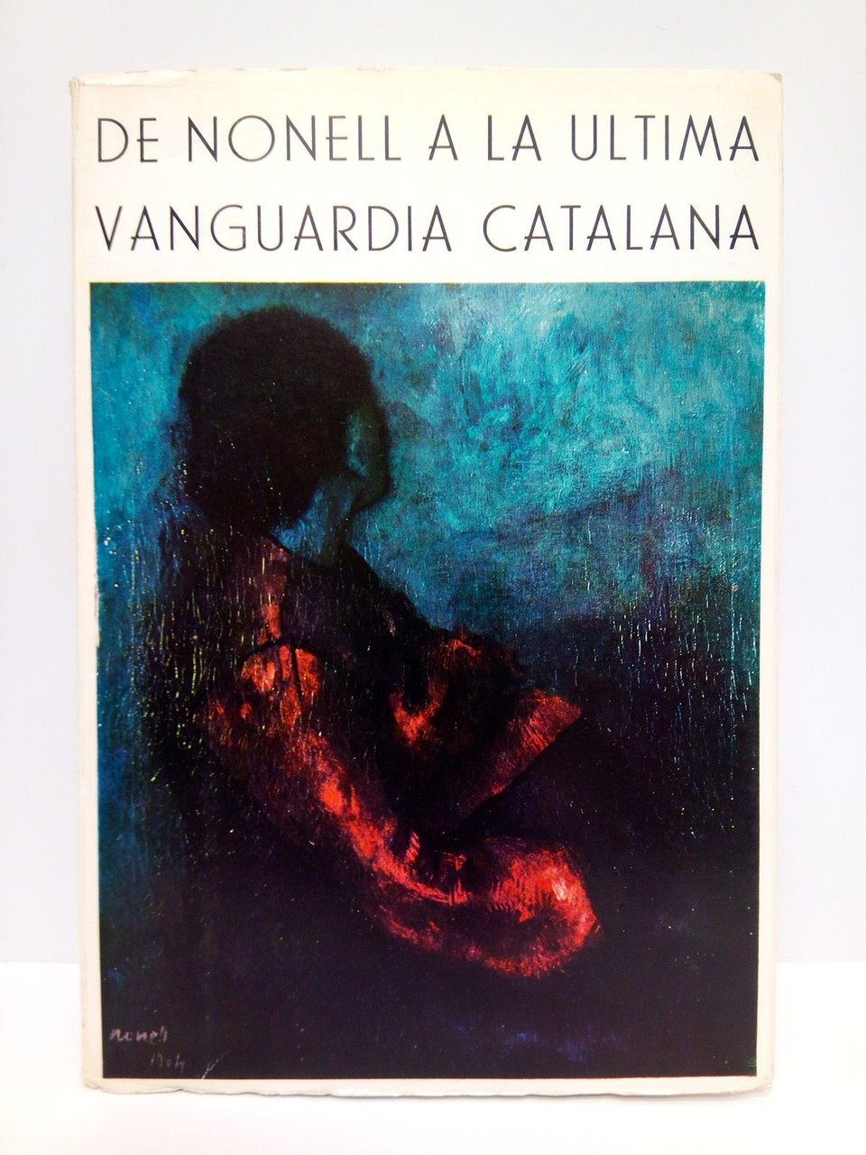 De Nonell a la última Vanguardia Catalana / por Carlos …