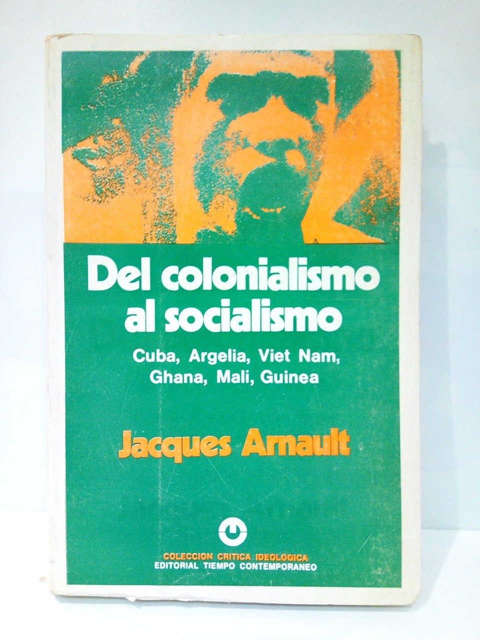 Del colonialismo al socialismo: Cuba, Argelia, Viet Nam, Ghana, Mali, …