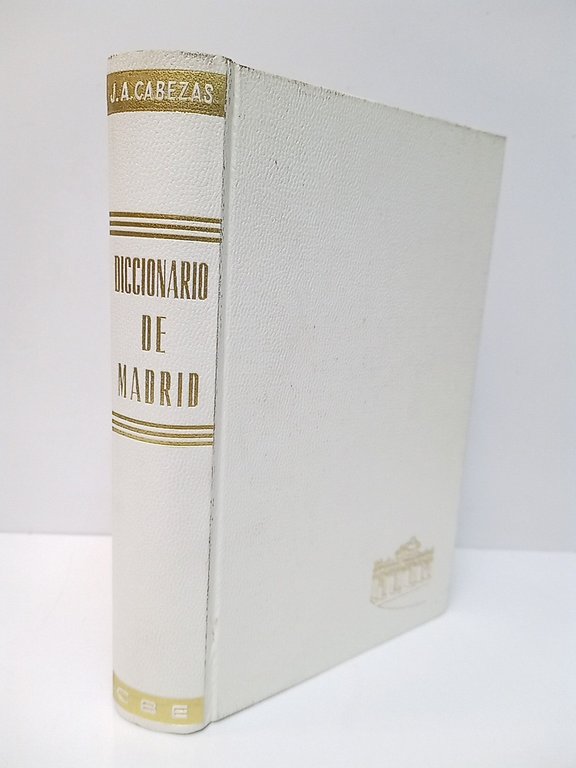 Diccionario de Madrid. Las calles, sus nombres, su historia, su …