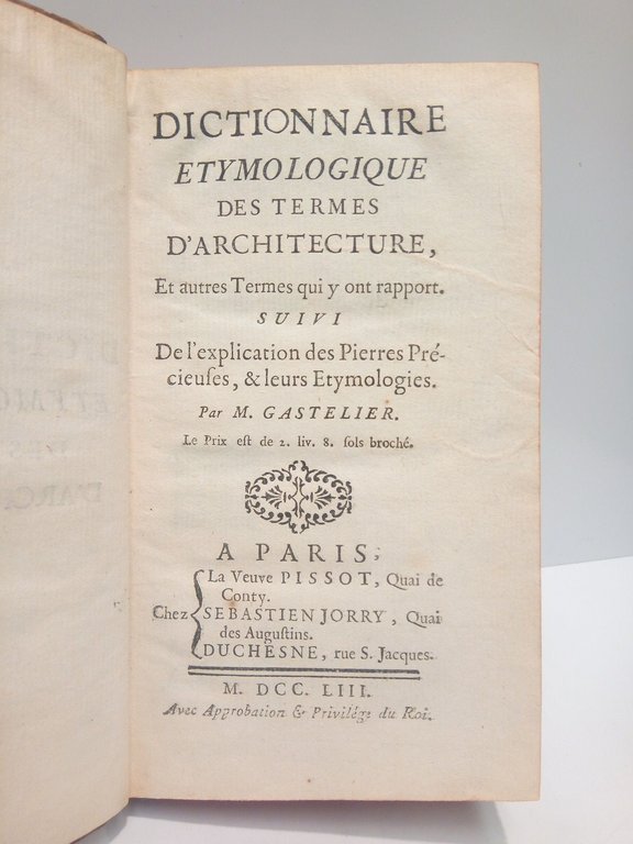 Dictionnaire Etymologique des Termes d'Architecture, Et autres Termes qui y …