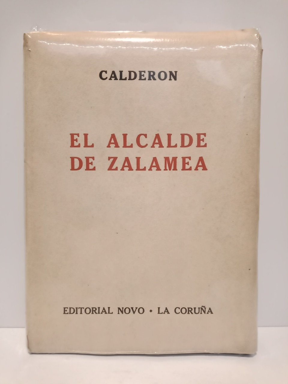 El Alcalde de Zalamea: El garrote mas bien dado. (Drama …