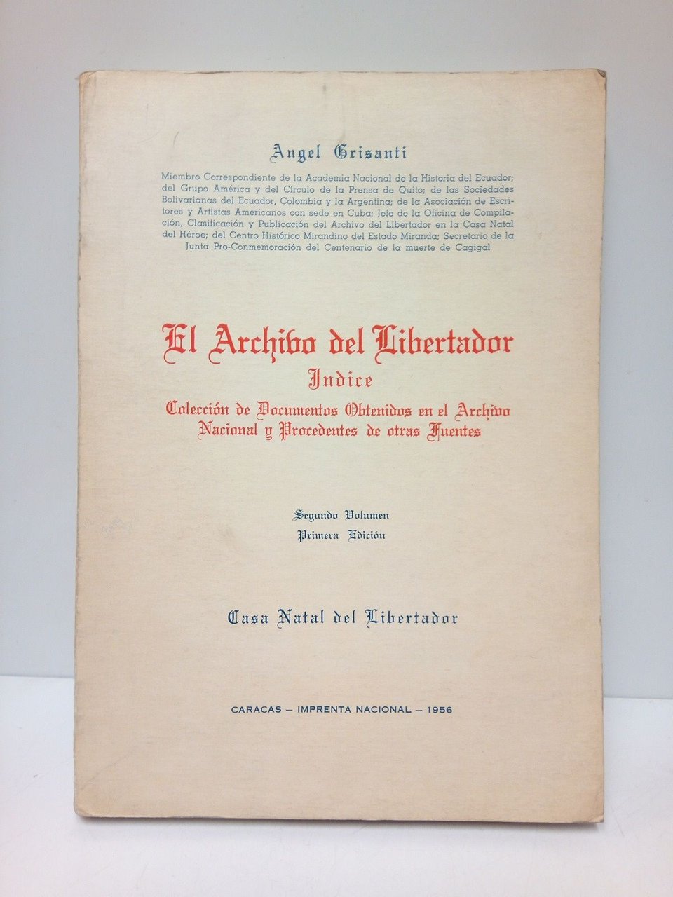 El Archivo del Libertadoor. INDICE: Colección de Documentos Obtenidos en …