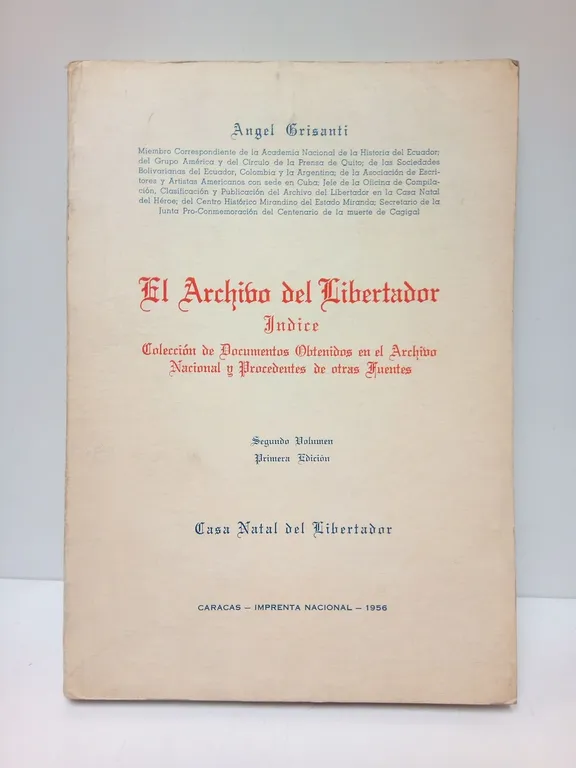 El Archivo del Libertadoor. INDICE: Colección de Documentos Obtenidos en …