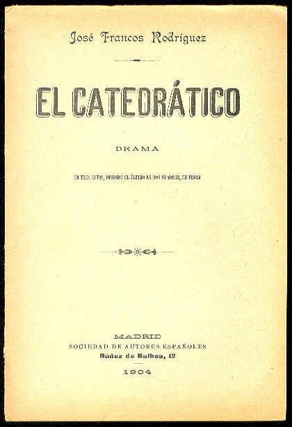 El Catedrático. (Drama en tres actos, dividido el último en …