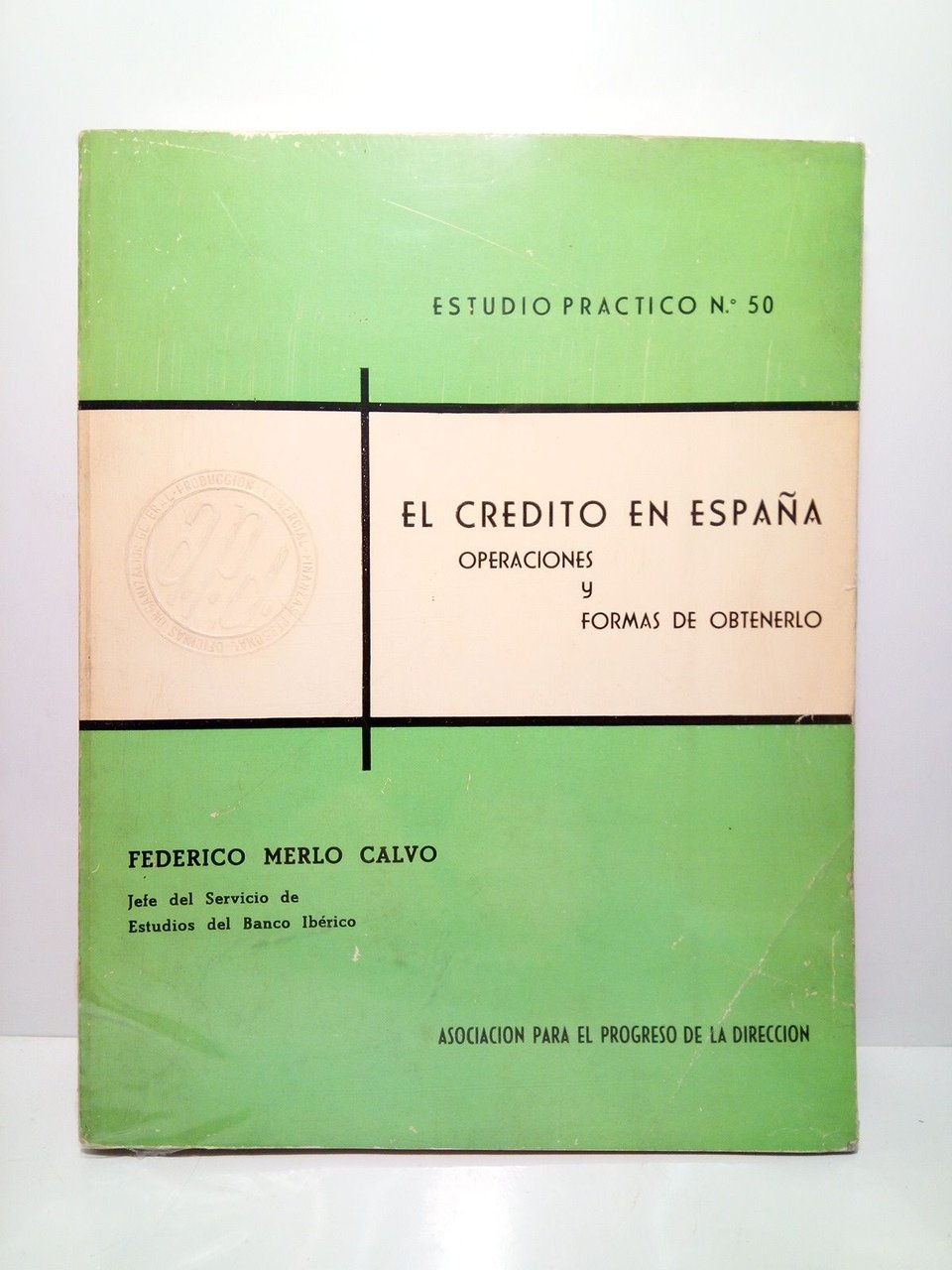 El crédito en España: Operaciones y formas de obtenerlo / …