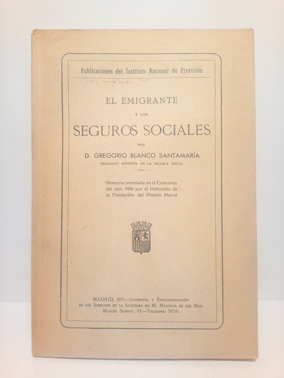 El emigrante y los seguros sociales (Memoria premiada en el …