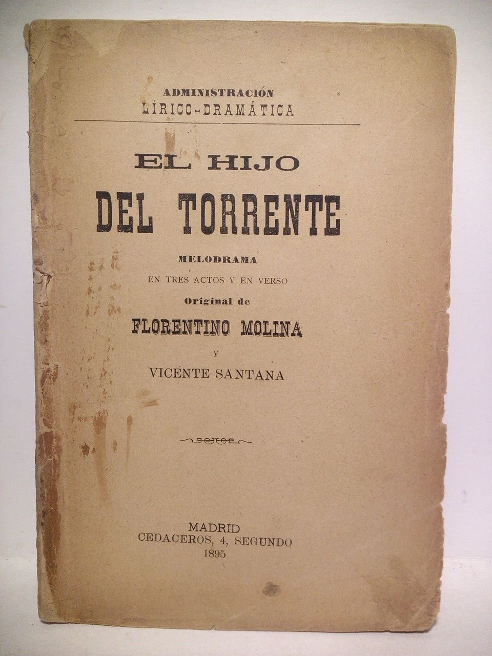 El hijo del torrente. (Melodrama en tres actos y en …