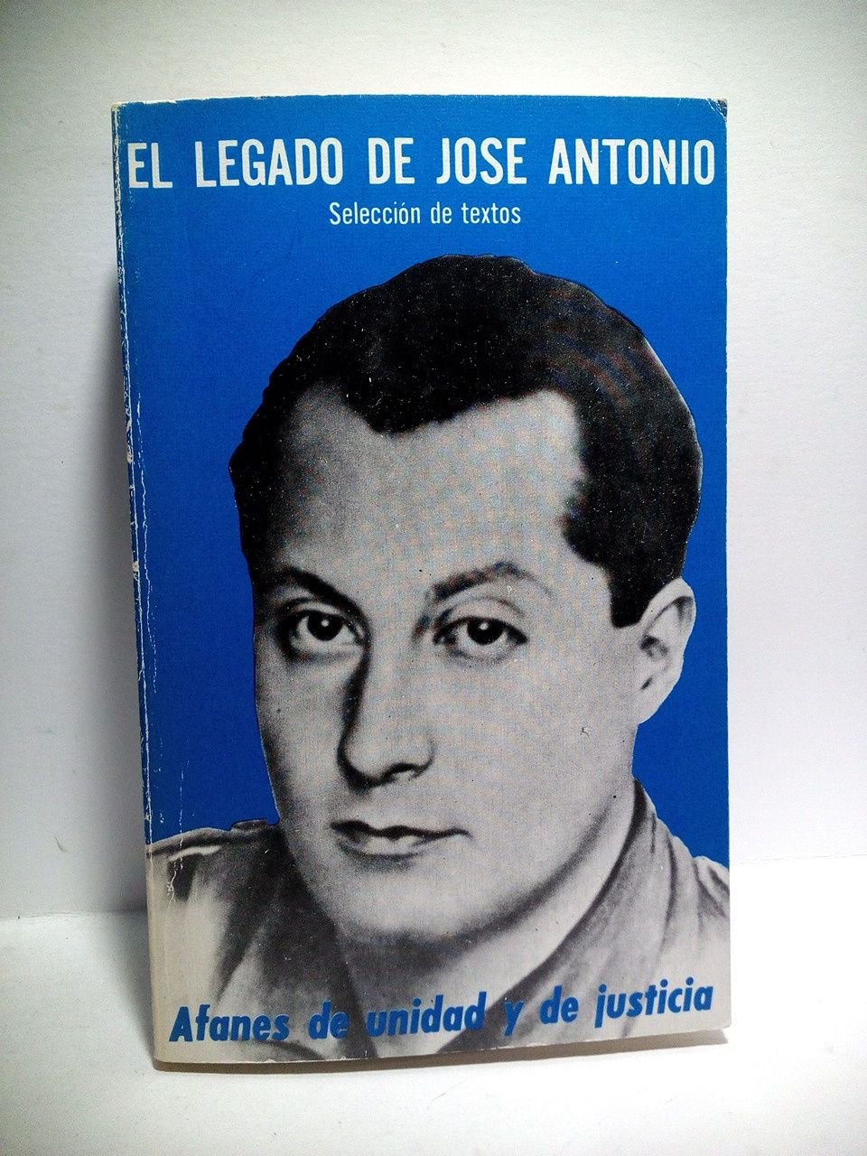 El legado de José Antonio: Afanes de unidad y justicia …