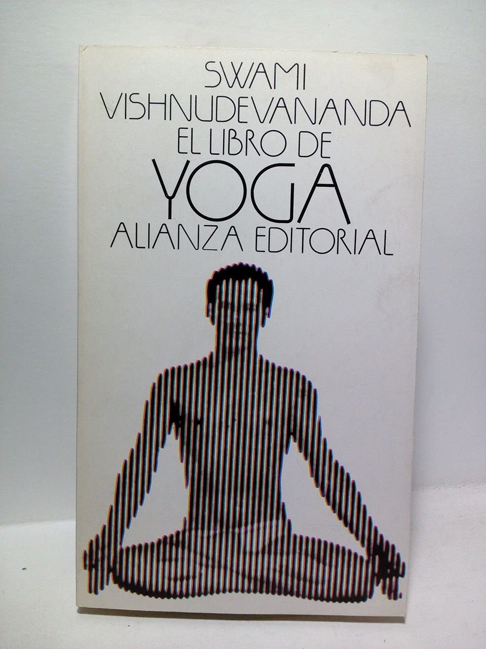 El libro del Yoga / Traductor: Savajyoti, discípulo del autor …