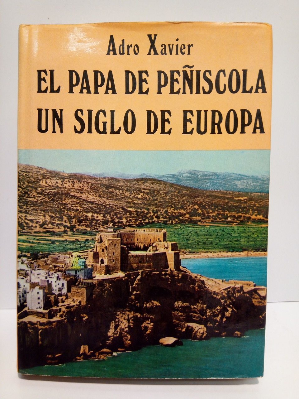 El Papa de Peñíscola: Un siglo de Europa