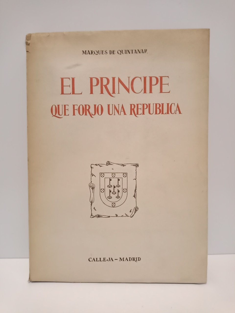 El Principe que forjó una República y otros ensayos / …