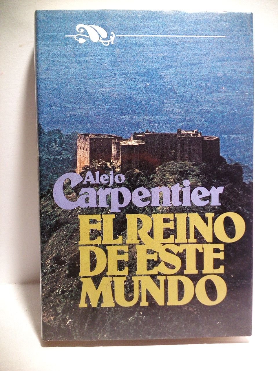 El reino de este mundo / Prólogo de Pedro Gómez …