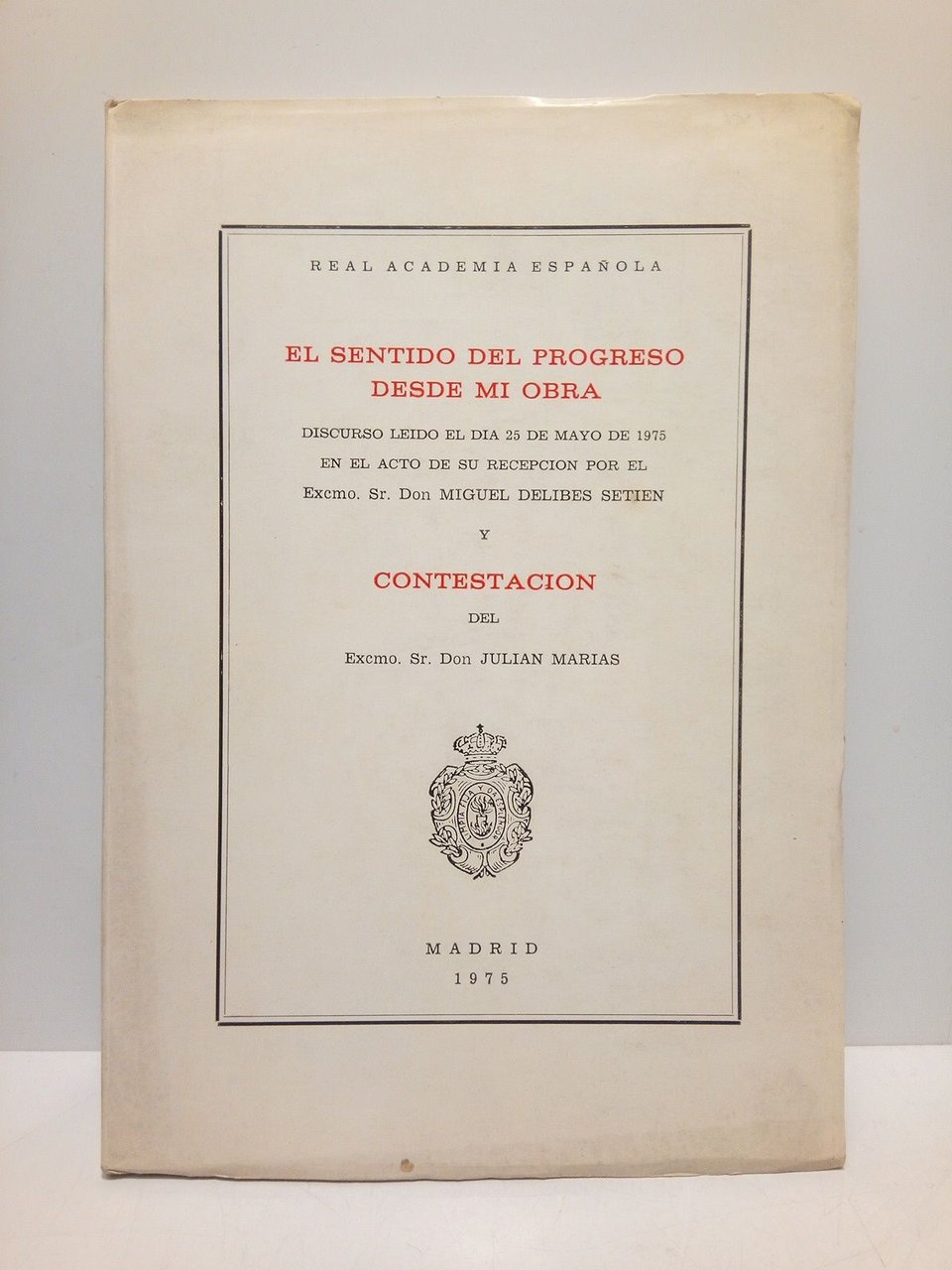 El sentido del progreso desde mi obra. (Discurso de ingreso …