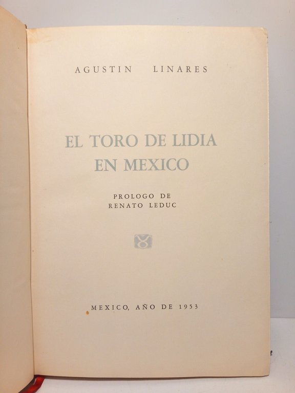 El Toro de Lidia en México / Pról. de Renato …