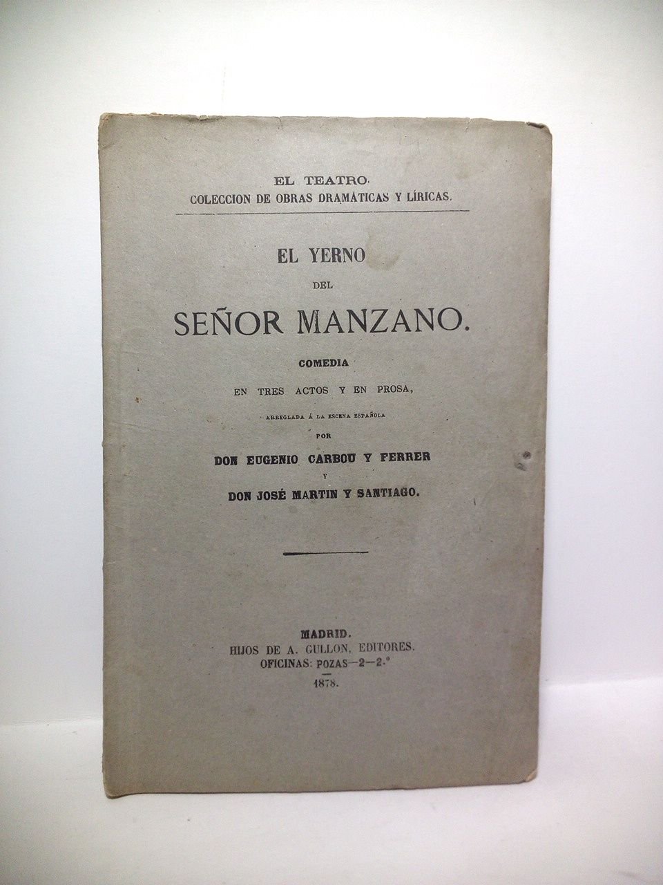 El yerno del Señor Manzano. (Comedia en tres actos y …