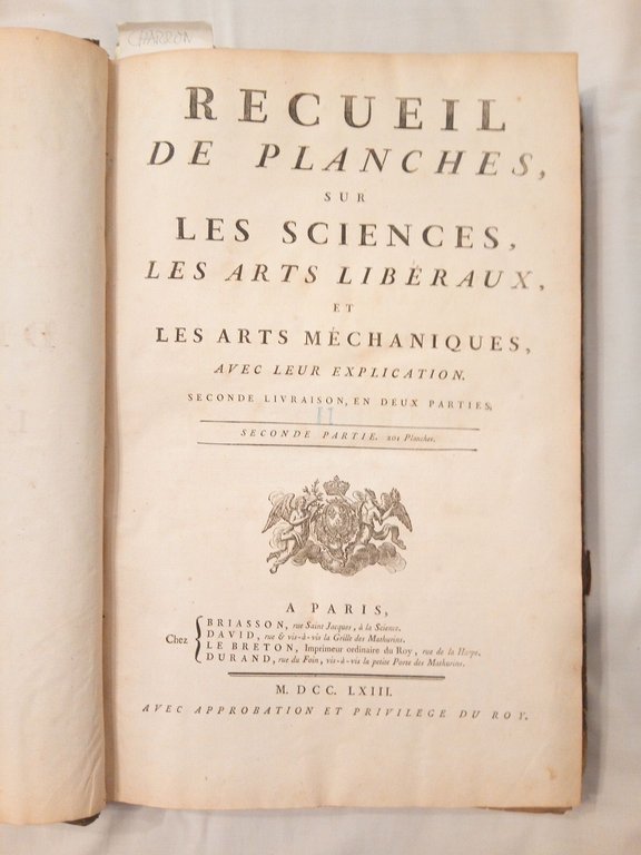 [Encyclopedie.]: RECUEIL DES PLANCHES, SUR LES SCIENCES, LES ARTS LIBERAUX, …