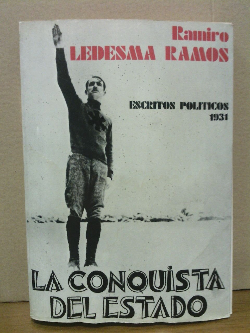 Escritos políticos: La conquista del Estado (1931)