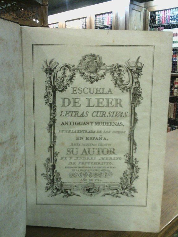 Escuela Paleographica, ó de leer letras antiguas, de los godos …