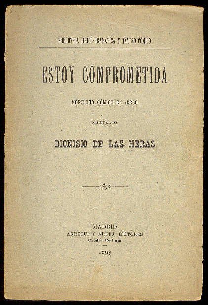 Estoy comprometida. (Monólogo cómico en verso. Estrenado con éxito extraordinario …