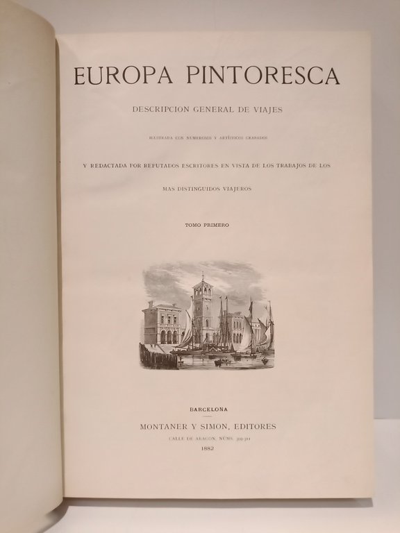 EUROPA PINTORESCA: Descripción general de viajes, ilustrada con numerosos y …