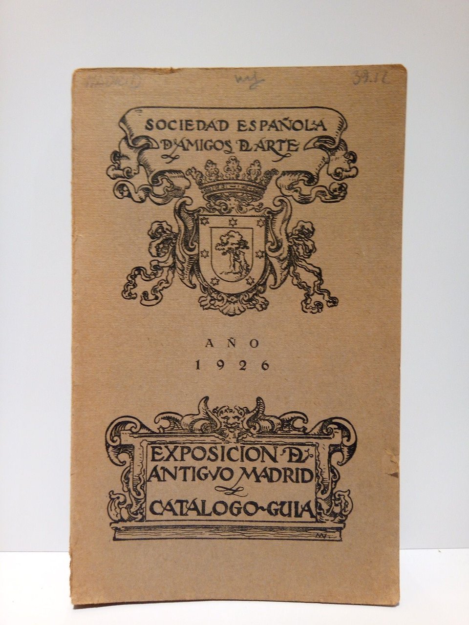Exposición del Antiguo Madrid: Catálogo-Guía- (Madrid, 1926. Edificio del Hospicio)