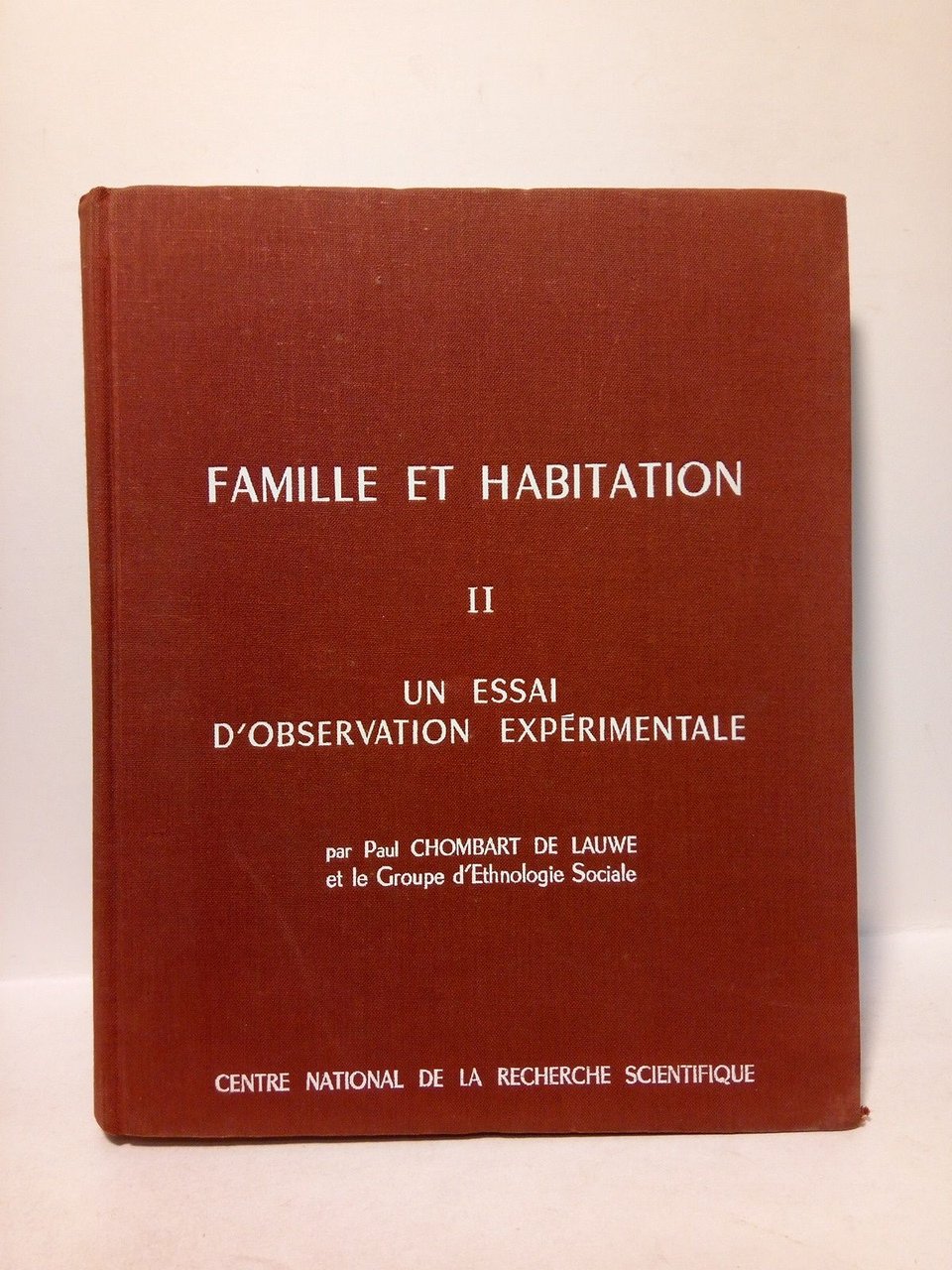 Famille et Habitation. II.: Un essai d'observation expérimentale / Par …
