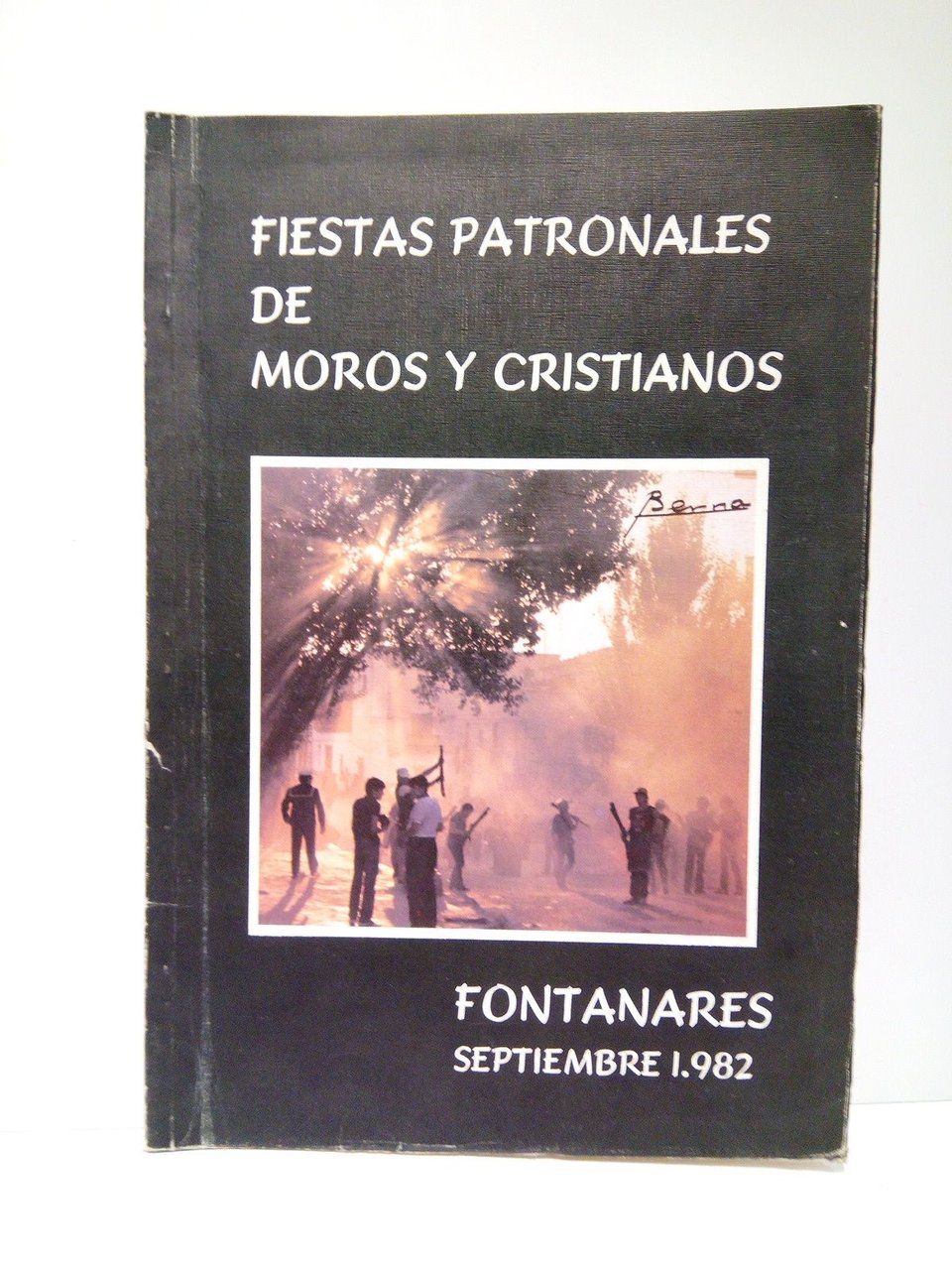 Fiestas Patronales de Moros y Cristianos: FONTANARES, Septiembre 1982. (Programa …