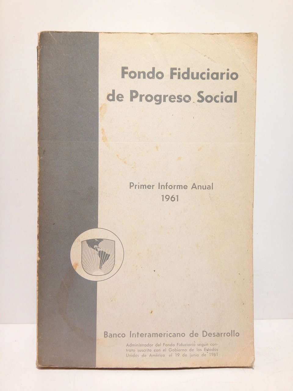 Fondo Fiduciario de Progreso Social: Primer Informe Anual, 1961