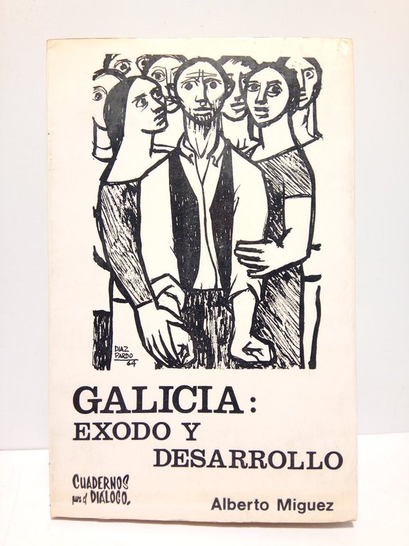 Galicia: Exodo y desarrollo [La cubierta anterior ilustrada con un …