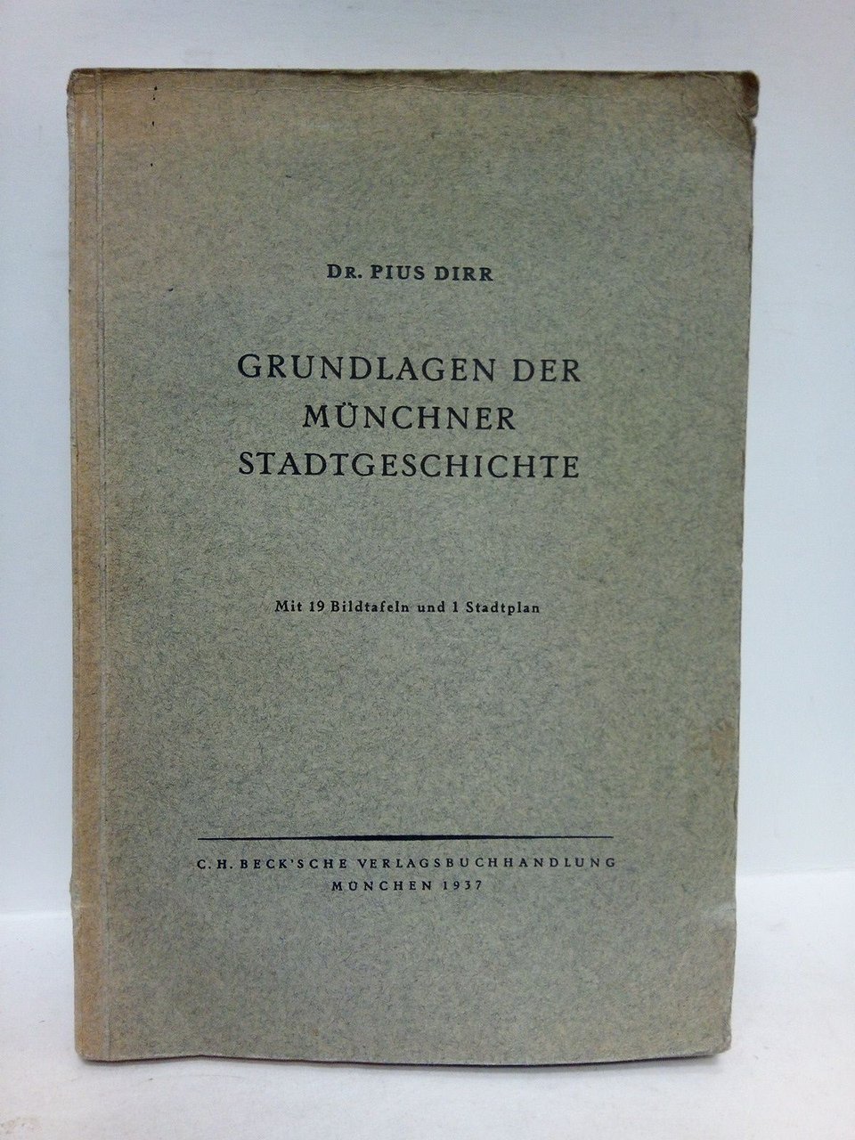 Grundlagen der Münchner Stadtgeschichte / Mit 19 Bildtafeln und 1 …