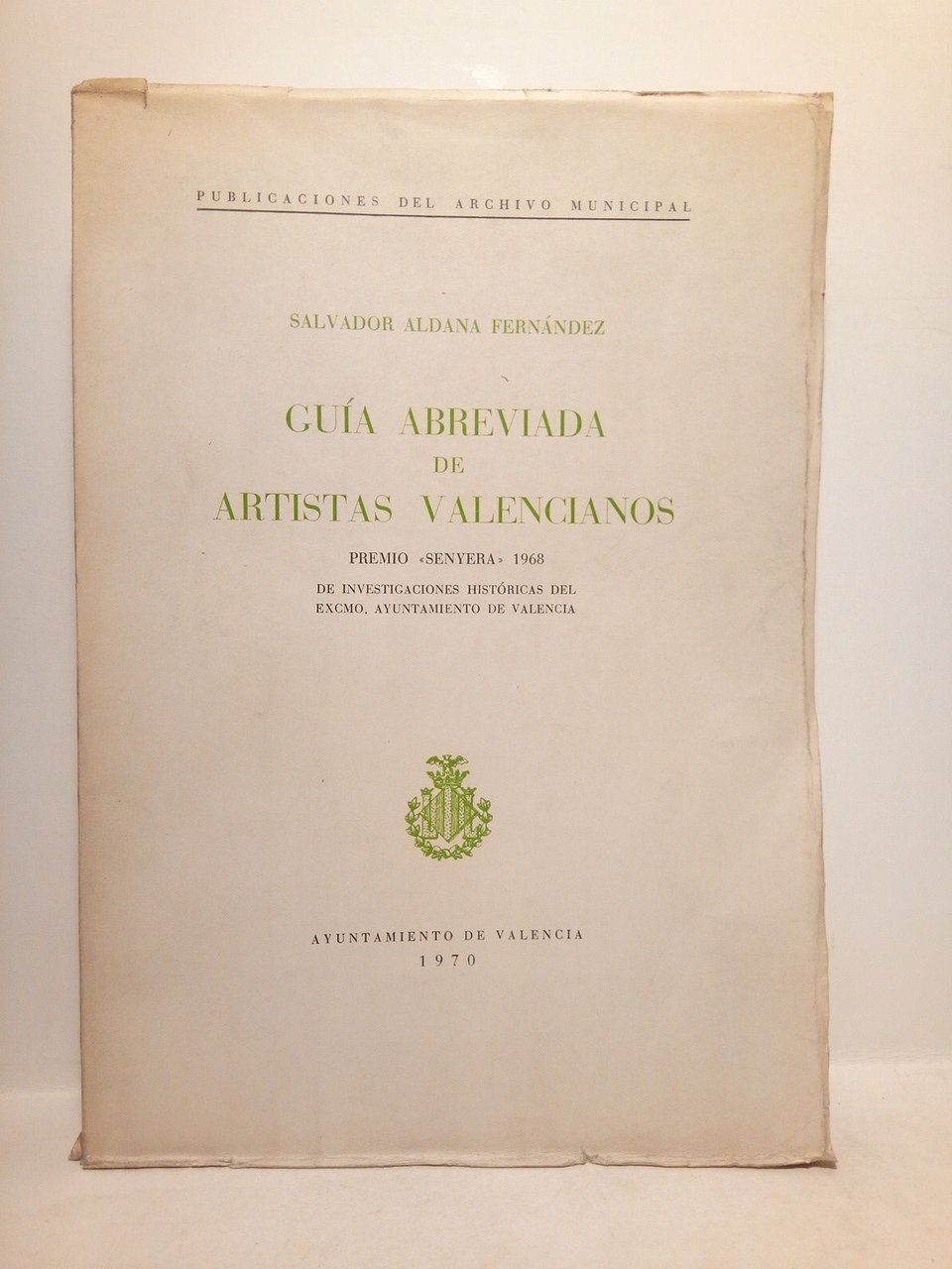 Guía abreviada de artistas valencianos. (Premio "Senyera" 1968 de investigaciones …