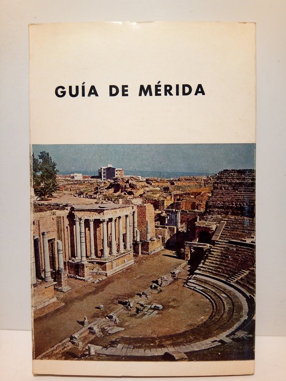 Guía de Mérida / Redactada por Martín Almagro, Catedrático de …