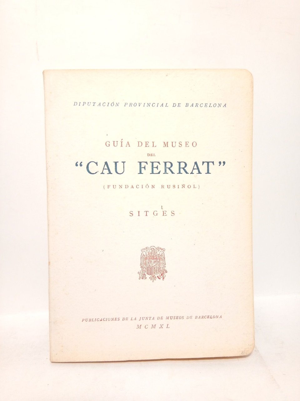 Guía del Museo "CAU FERRAT" (Fundación Rusiñol. Sitges)