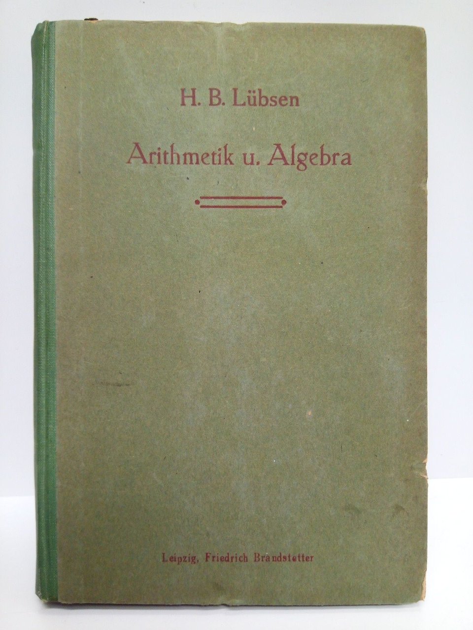 H. B. Lübsens Ausführliches Lehrbuch der Arithmetik und Algebra zum …