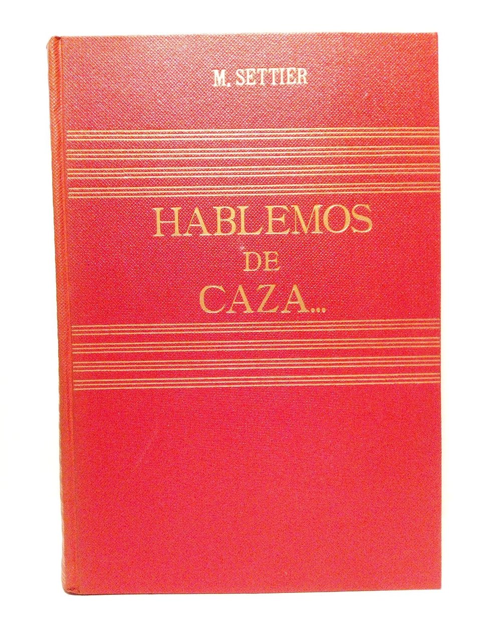hablemos de caza. (Libro patrocinado por la IV. Federación Regional …