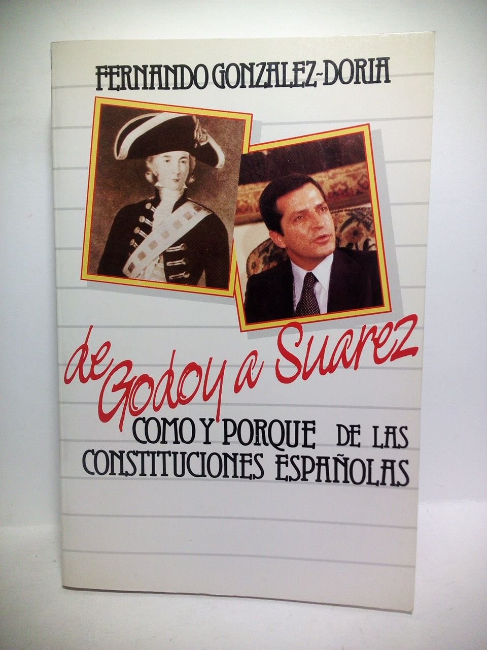 Historia de las Constituciones Españolas, de Godoy a Suárez