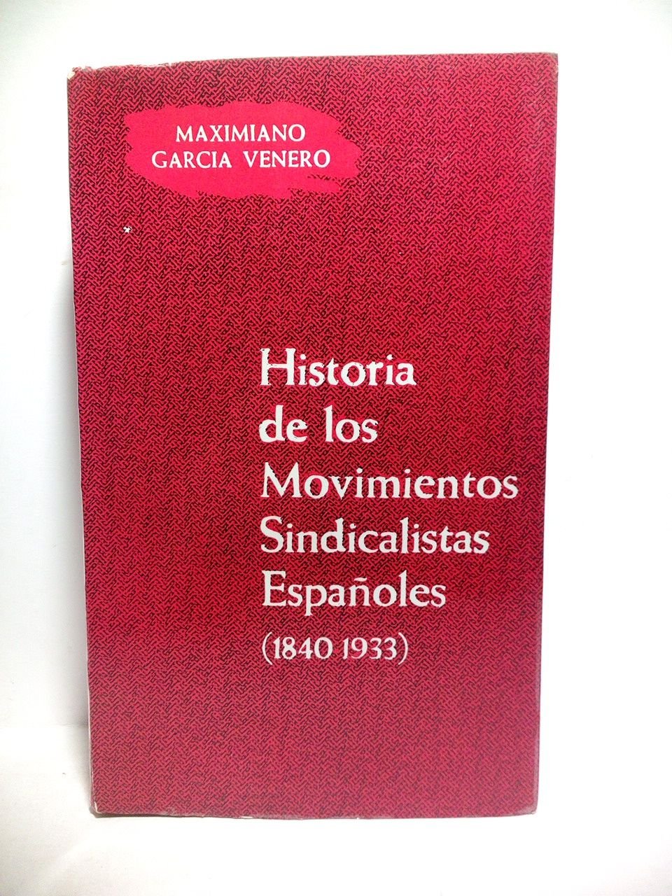 Historia de los movimientos sindicalistas españoles (1840-1933) / Prólogo de …