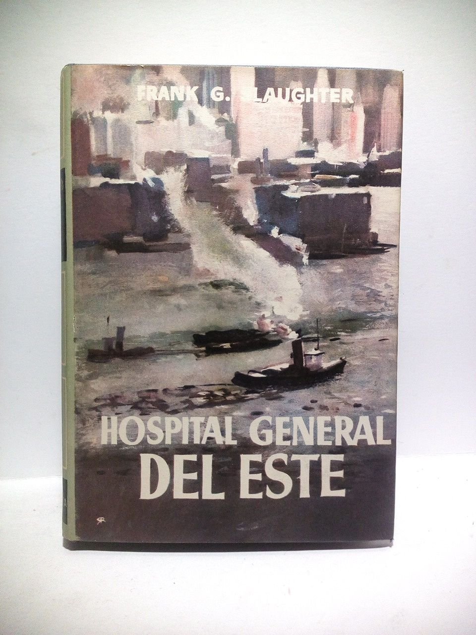 Hospital General del Este. (Novela. Título original: East side general) …