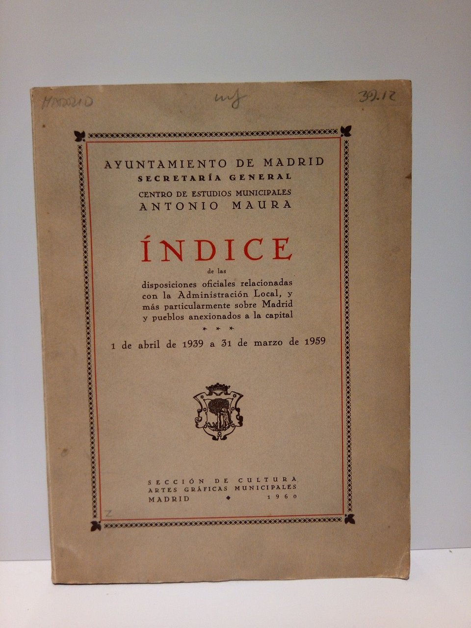 Indice de las disposiciones oficiales relacionadas con la Administración Local, …