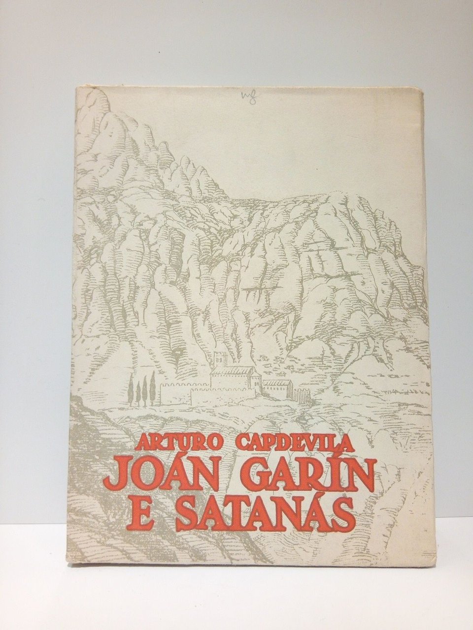 Joán Garín e Satanás: Leyenda mística de ermitañía, la cual …