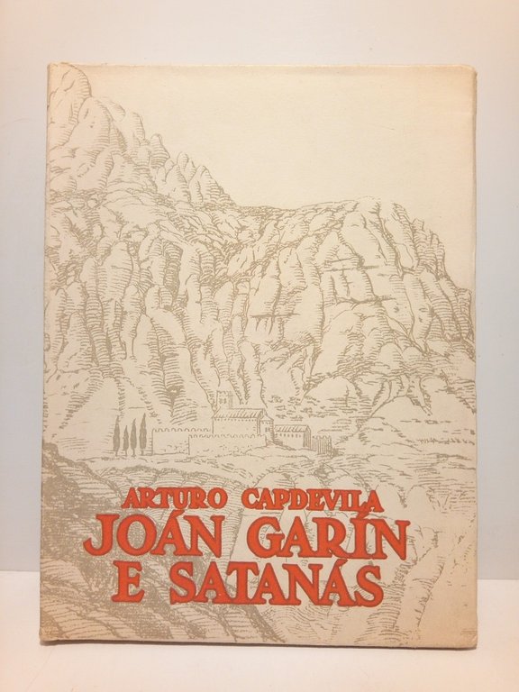 Joán Garín e Satanás: Leyenda mística de ermitañía, la cual …