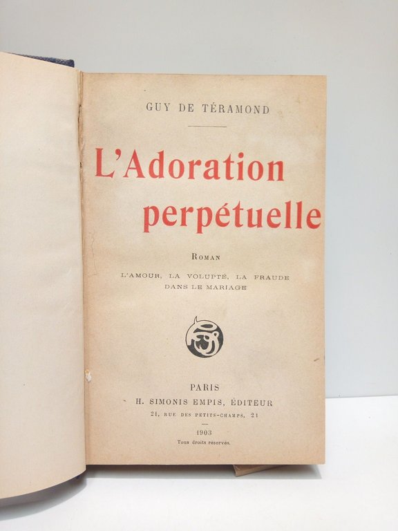 L'Adoration perpétuelle. (Roman dámour). Précédé d'un assai sur l'amour, la …