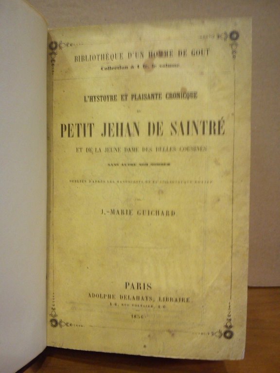 L'Histoyre et Plaisante Cronicque du Petit Jehan de Saintré et …