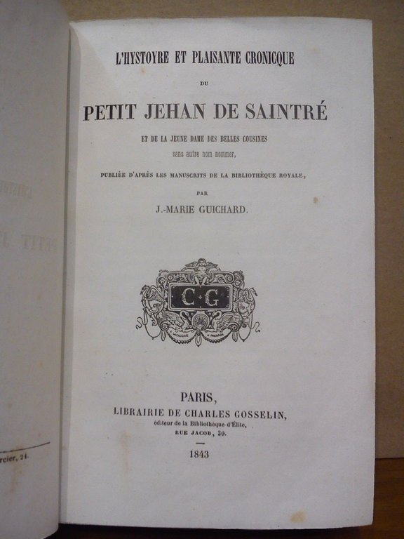 L'Histoyre et Plaisante Cronicque du Petit Jehan de Saintré et …