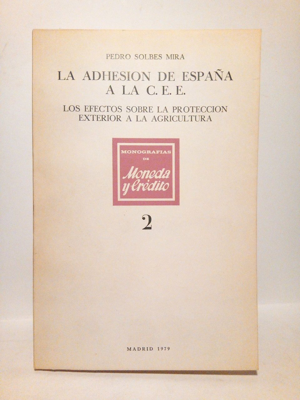 La adhesión de España a la C. E. E.: Los …