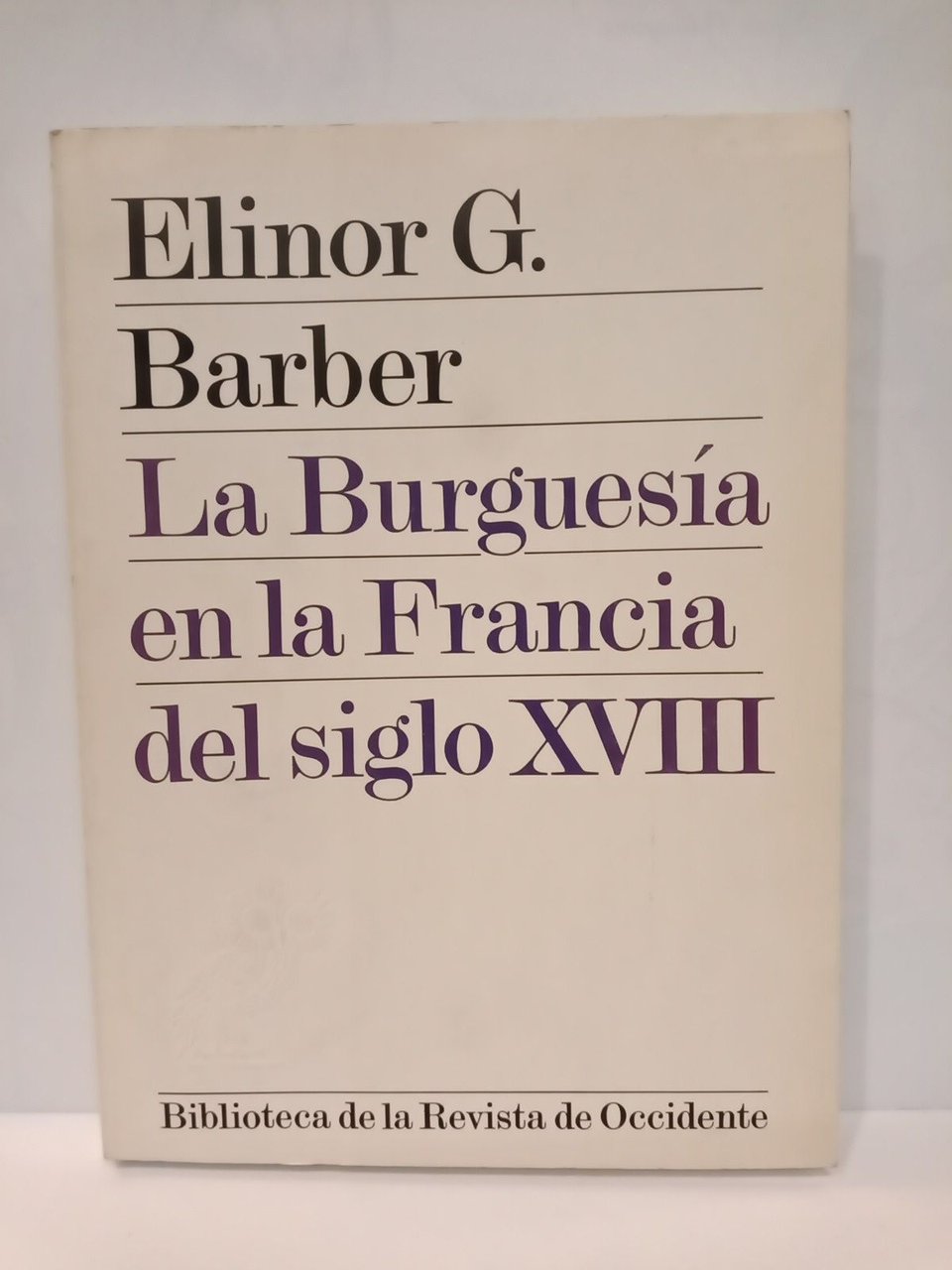 La Burguesía en la Francia del siglo XVIII / Traduc. …