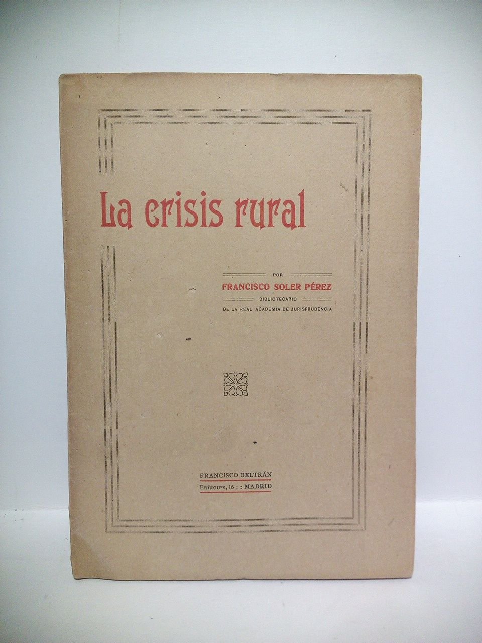 La crisis rural: Indefensión de España; Desnacionalización del suelo; Depauperación …