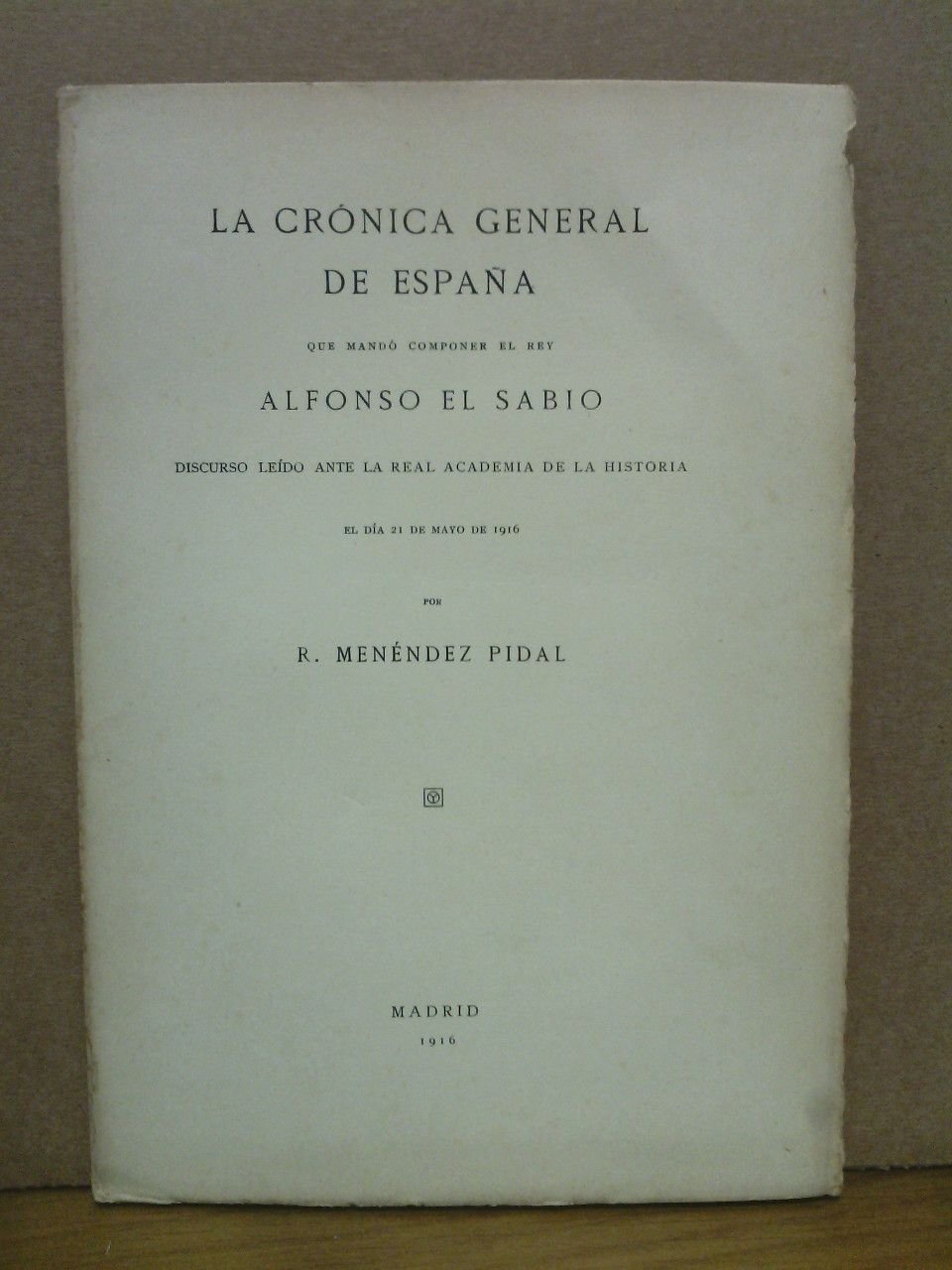 La Crónica General de España, que mandó componer el Rey …