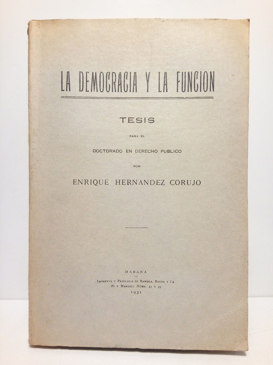 La Democracia y la Función: Tesis para el Doctorado en …