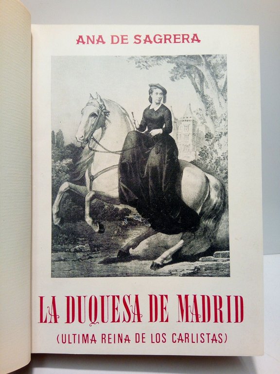 La Duquesa de Madrid: Ultima reina de los carlistas